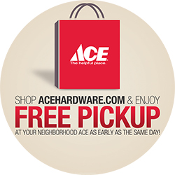 Shop acehardware.com and enjoy FREE PICKUP at your neighborhood Ace as early as the same day!